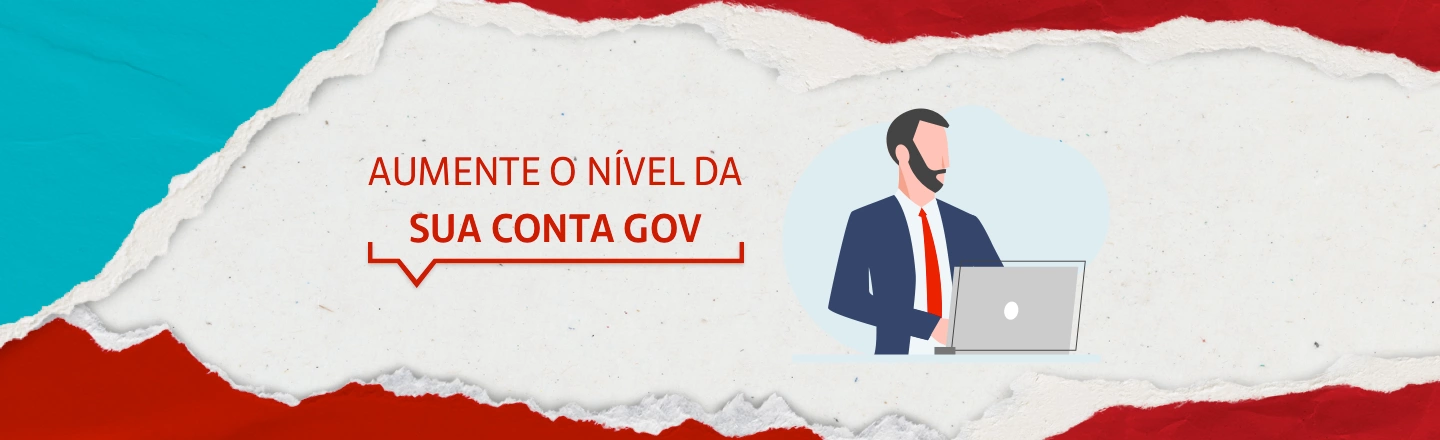 No lado esquerdo da imagem, a frase: aumente o nível da sua conta gov. No lado direito, ilustração de um homem vestindo terno e usando um laptop.