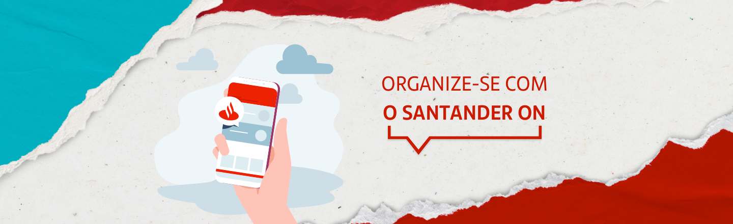 Na imagem temos um texto à direita com a frase 'Organize-se com o Santander On'. Já à direita, temos uma ilustração que representa uma mão segurando um celular com o aplicativo Santander aberto na tela.