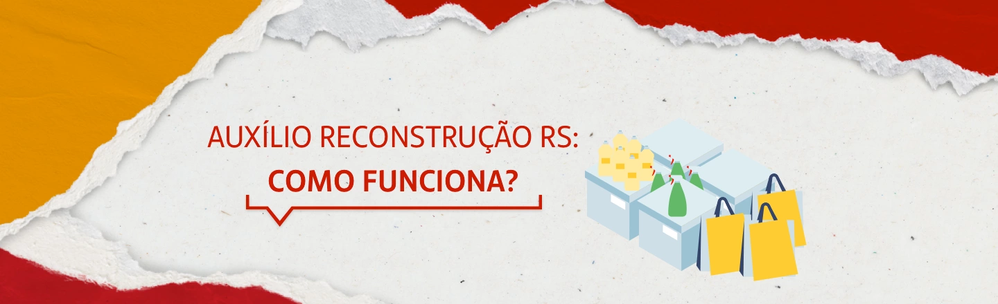 A imagem mostra a ilustração de quatro caixas com itens de limpeza e três sacoas à frente. Acima, a frase 'Auxílio Reconstrução RS: Como funciona?'.