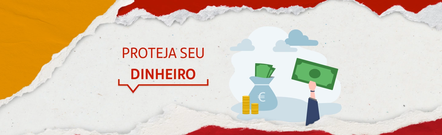 No lado esquerdo, a frase: proteja o seu dinheiro. No lado direito, ilustração de uma sacola com dinheiro e moedas douradas e uma mão segurando uma nota de dinheiro. 