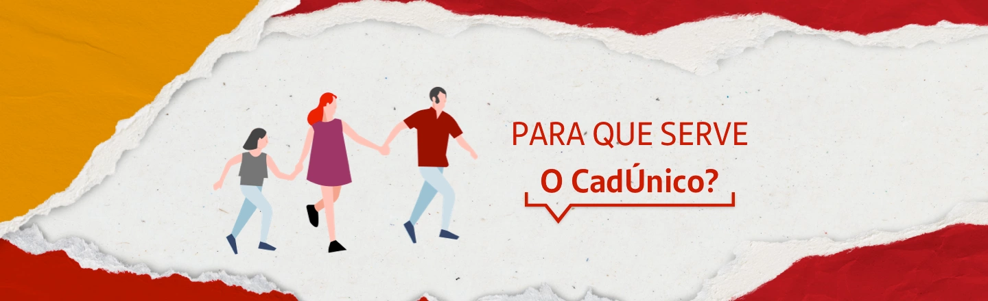 A imagem mostra a ilustração de um homem, uma mulher e uma criança de mãos dadas. Lê-se a frase 'Para que serve o CadÚnico?'.