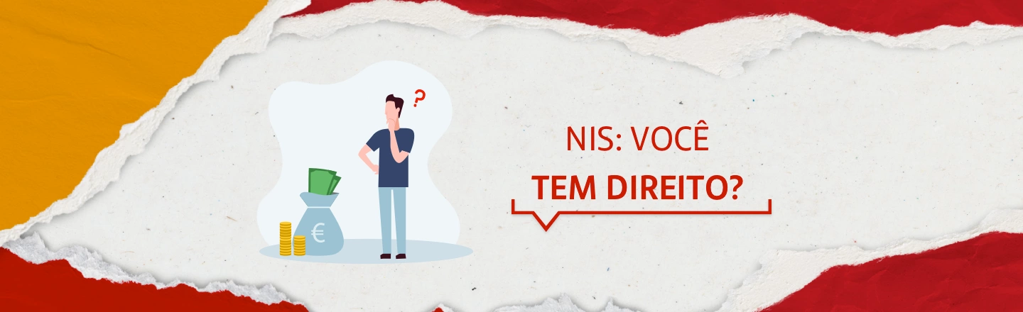 Na imagem temos um texto à direita com a frase 'NIS: você tem direito?'. Já à esquerda, temos uma ilustração que representa uma pessoa em dúvida ao lado de uma sacola com dinheiro.