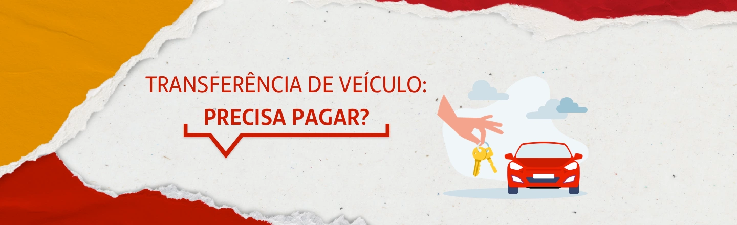 A imagem mostra à esquerda a frase 'Transferência de veículo: precisa pagar?'. Ao lado, há uma ilustração de um carro e uma mão segurando chaves. 