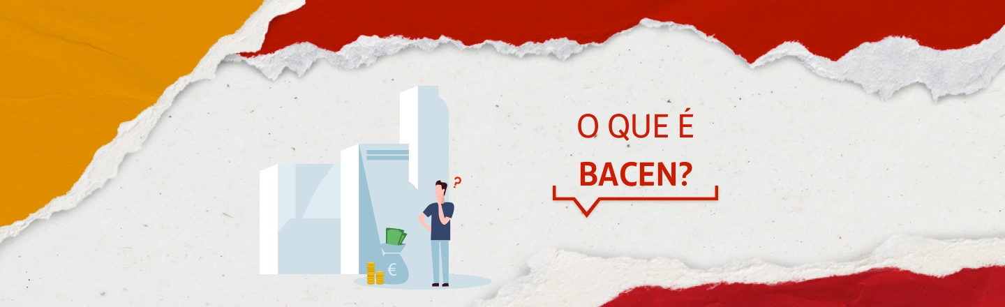 A imagem mostra à direita o texto 'O que é Bacen?' e à esquerda a ilustração de um prédio com um homem à frente, em posição de dúvida. Ao seu lado, há um saco de dinheiro.