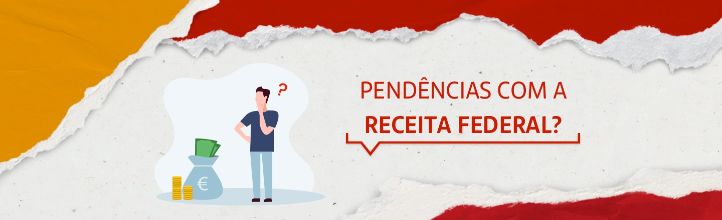 Na imagem temos um texto à direita com a frase 'Pendências com a Receita Federal?'. Já à esquerda, temos uma ilustração que representa um homem com dúvida ao lado de uma sacola de dinheiro.