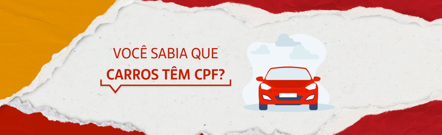 Na imagem temos um texto à esquerda com a frase 'Você sabia que carros têm CPF?' Já à direita, temos uma ilustração representando um carro vermelho.