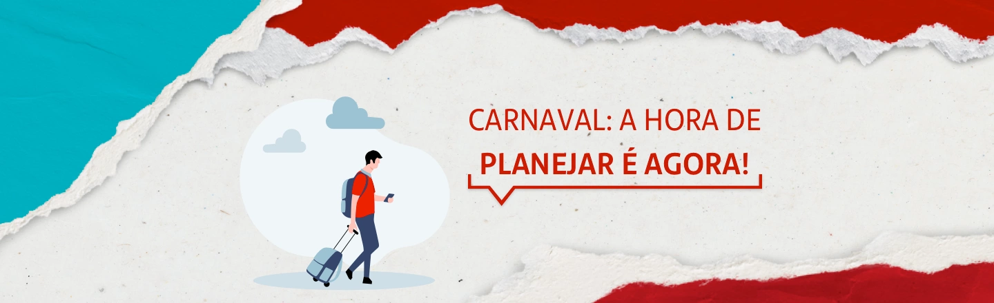 Na imagem temos um texto à direita com a frase 'Carnaval: a hora de planejar é agora'. Já à esquerda, temos uma ilustração que representa um homem com uma mala de viagem.