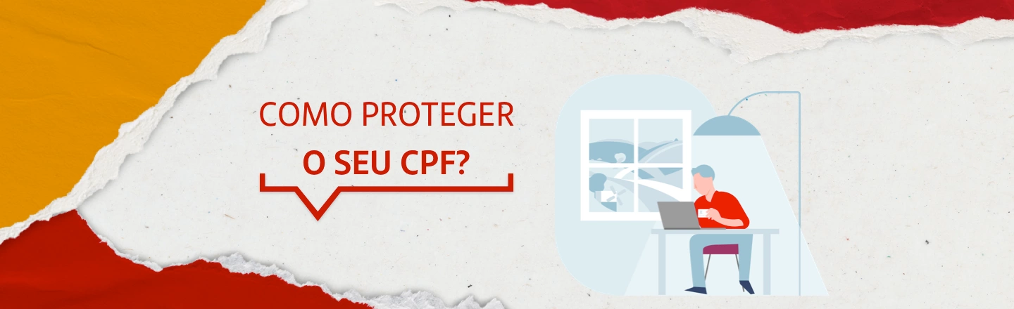 Do lado esquerdo da imagem, a frase: como proteger o seu CPF? Do lado direito, ilustração de um homem sentado em uma mesa, usando um laptop e com um cartão de crédito na mão.