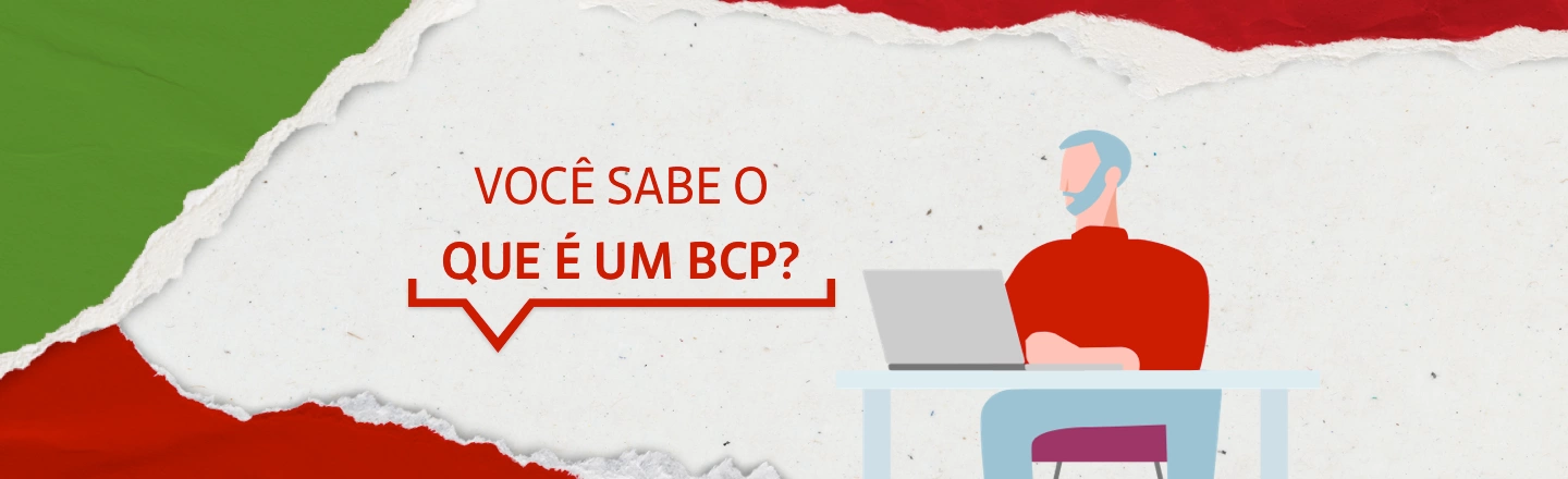 Na imagem temos um texto à esquerda com a frase 'Você sabe o que é um BCP?'. Já à direita, temos uma ilustração que representa uma pessoa usando o computador. 