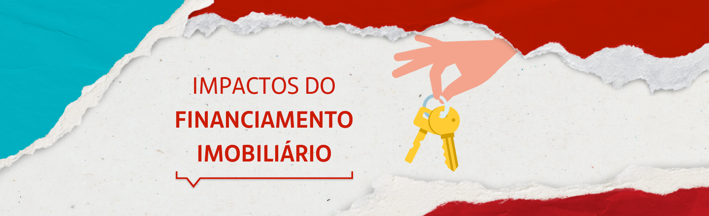 Na imagem temos um texto à esquerda com a frase “Impactos do financiamento imobiliário”. Já à direita, temos uma ilustração que representa uma mão segurando duas chaves.