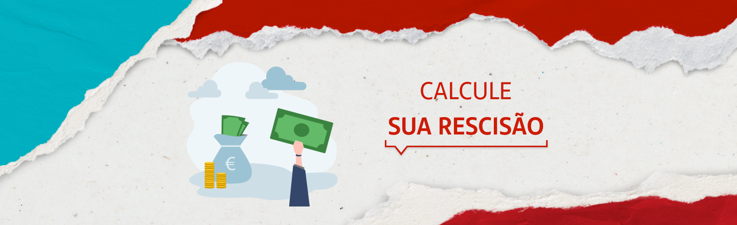 Na imagem temos um texto à direita com a frase ‘Calcule sua rescisão'. Já à esquerda, temos uma ilustração de um saco de dinheiro com moedas ao lado e uma mão segurando uma nota de papel.