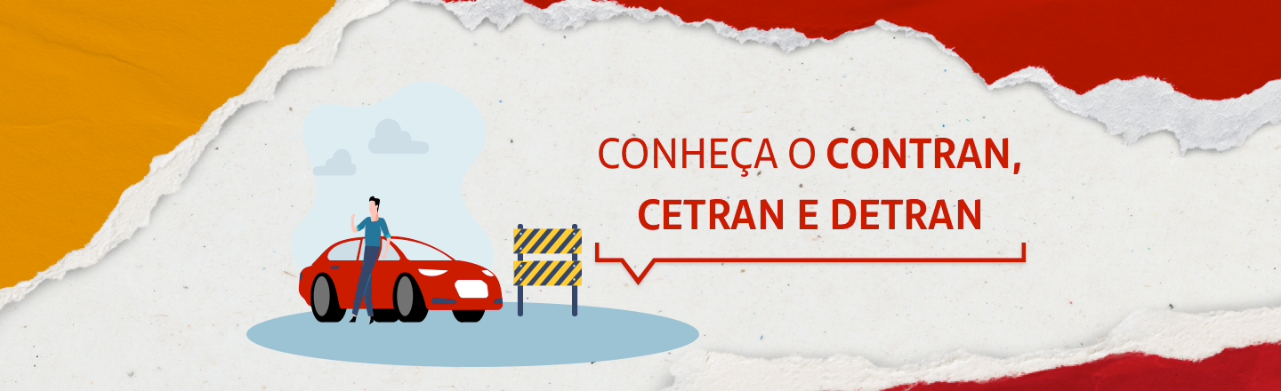 À esquerda da imagem, temos uma ilustração que representa um homem encostado em um carro e um cavalete de trânsito. Ao lado, a frase 'Conheça o Contran, Cetran e Detran'.