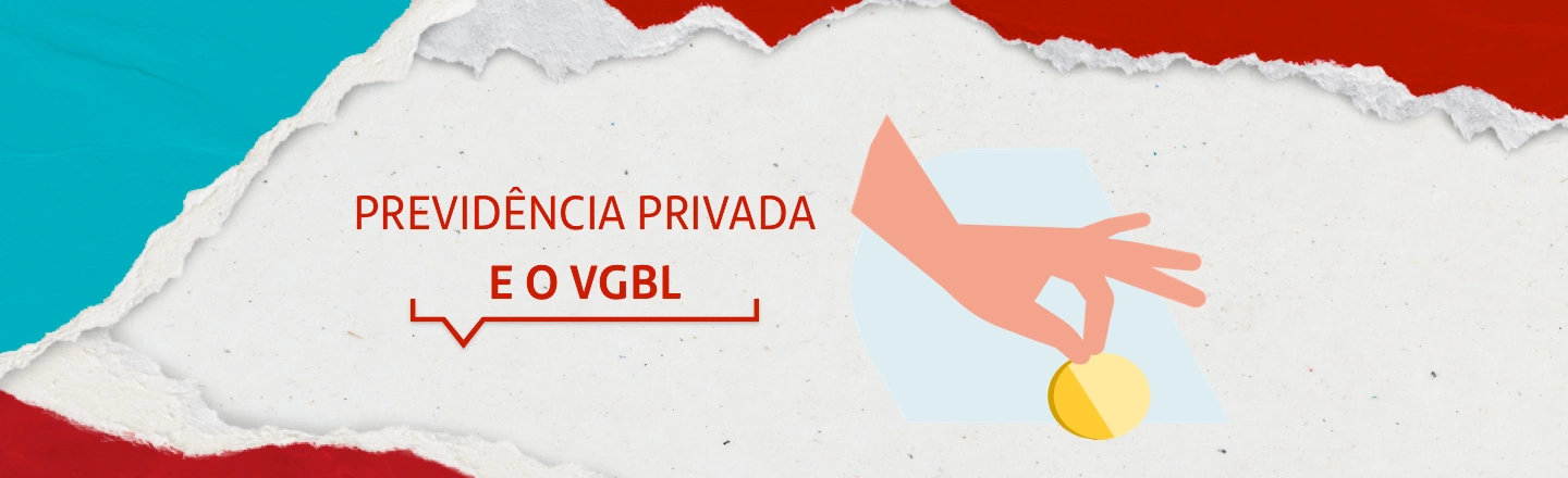 Na imagem temos um texto à esquerda com a frase 'Previdência privada e o VGBL'. Já à direita, temos uma ilustração que representa uma mão segurando uma moeda.