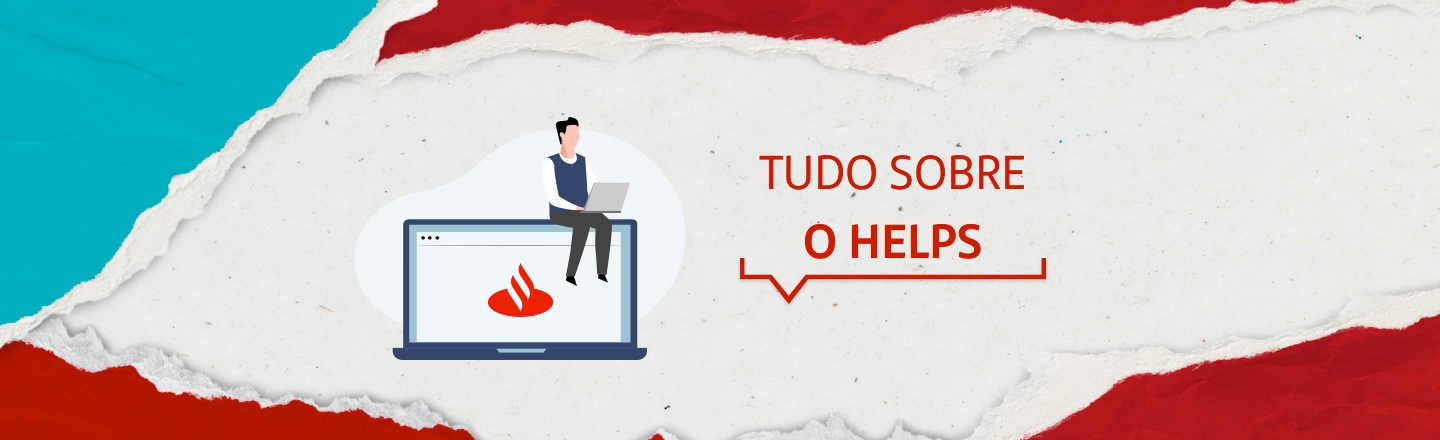 Na imagem temos um texto à direita com a frase 'Tudo sobre o helps'. Já à esquerda, temos uma ilustração que representa um homem sentado encima de um notebook com o logo do Santander mexendo em um notebook.