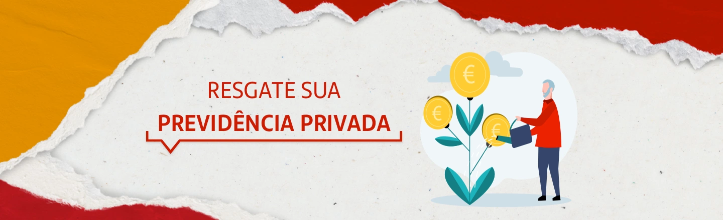 Na imagem temos um texto à esquerda com a frase 'Resgate sua previdência privada'. Já à direita, temos uma ilustração que representa um homem de blusa vermelha regando flores de moeda.