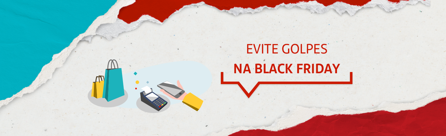 Na imagem temos um texto à direita com a frase “Evite golpes na Black Friday