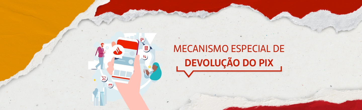 No lado esquerdo, ilustração de uma mão segurando um celular utilizando o aplicativo do Santander. No lado direito, a frase: mecanismo especial de devolução do Pix.