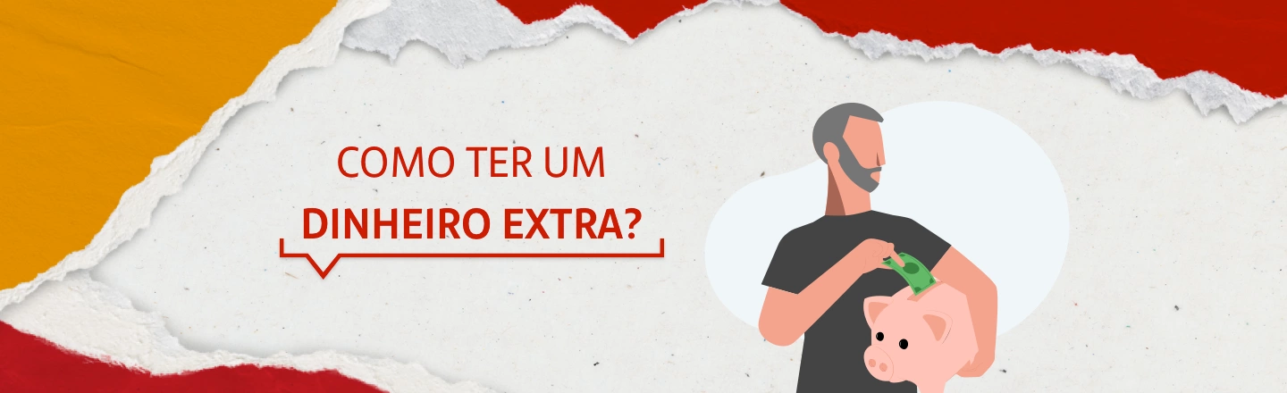 Na imagem temos um texto à esquerda com a frase 'Como ter um dinheiro extra?'. Já à direita, temos uma ilustração que representa homem colocando dinheiro em um cofre com formato de porco.