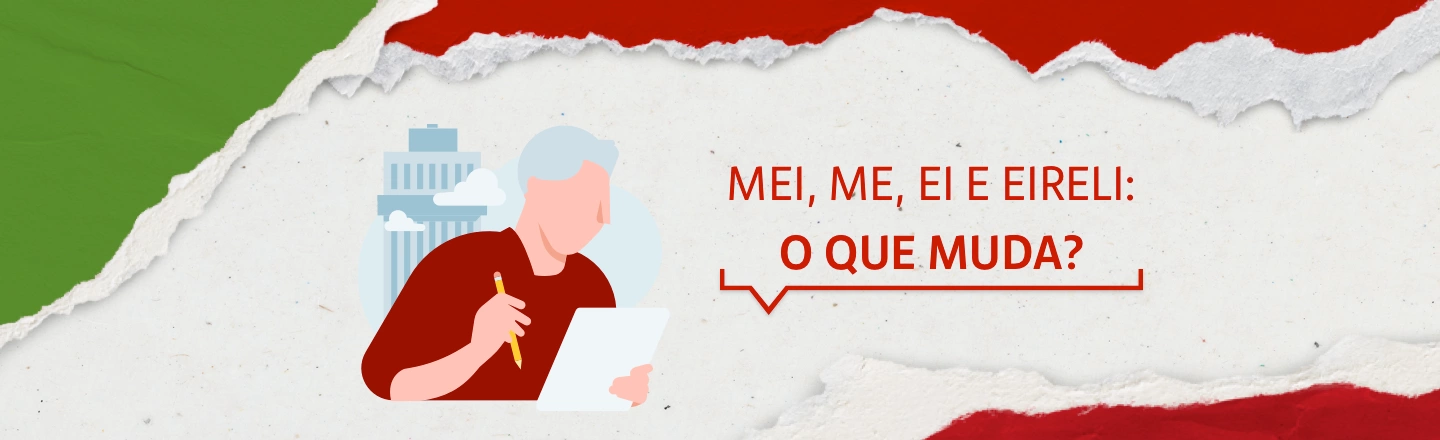 Na imagem temos um texto à direita com a frase 'MEI, ME, EI E EIRELI: o que muda?'. Já à esquerda, temos uma ilustração que representa um homem de camiseta vermelha com lápis e papel nas mãos.