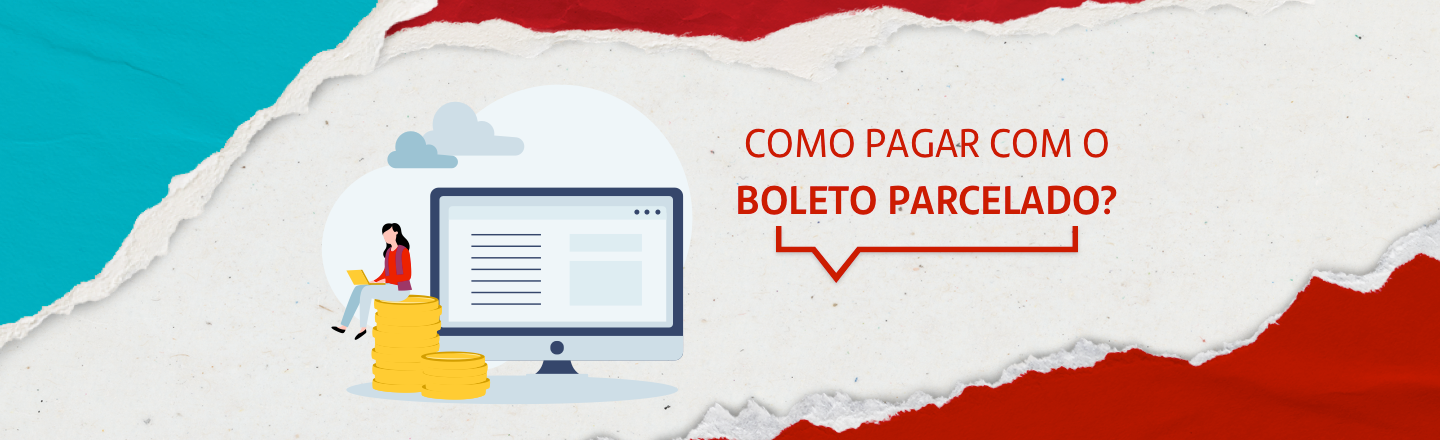 No canto inferior esquerdo, ilustração de uma tela de computador. Na frente da tela, uma pequena montanha de moedas de ouro, com uma garota sentada em cima dela. No topo da imagem, a frase: como pagar com boleto parcelado?