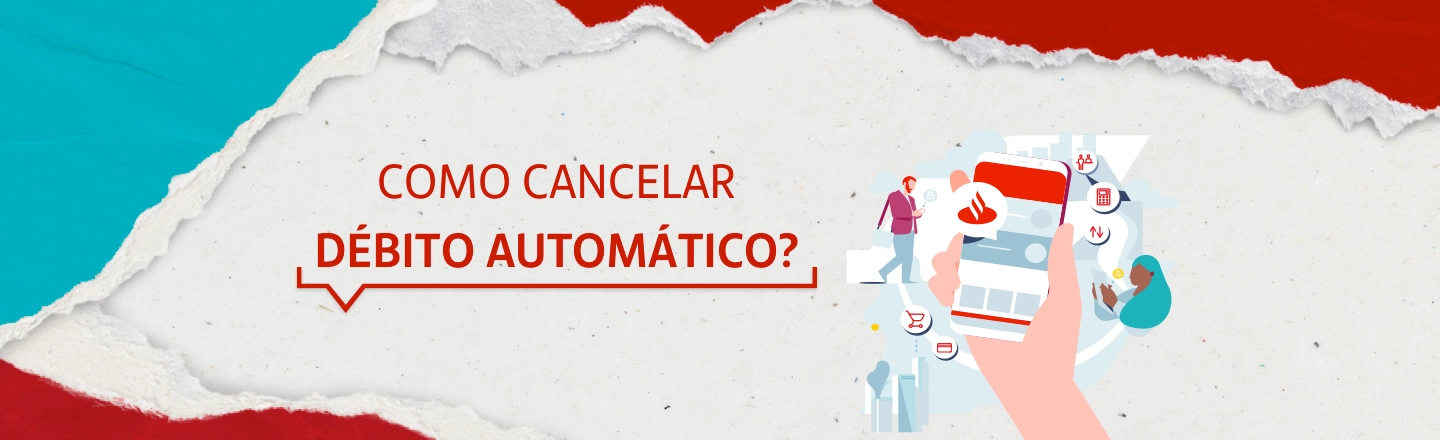 Na imagem temos um texto à esquerda com a frase 'Como cancelar débito automático?'. Já à direita, temos uma ilustração que representa uma mão segurando o celular com o logo do Santander e outro ícones 