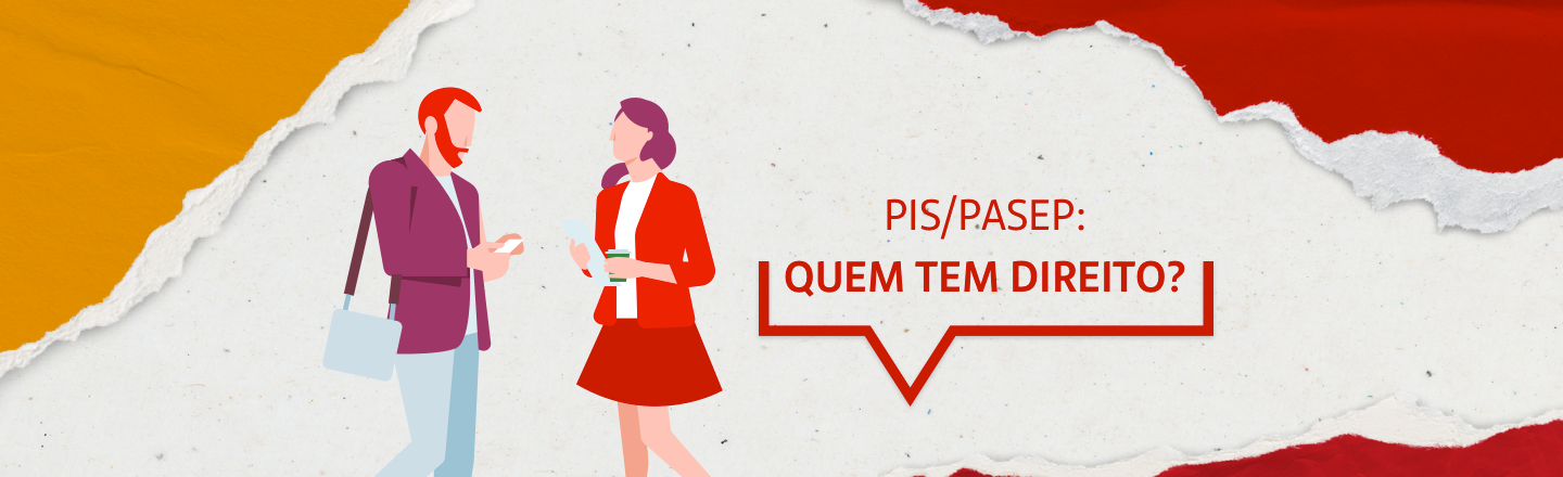 Ilustração de um homem e uma mulher, um de frente para o outro. Do lado direito, a frase ‘PIS/PASEP: quem tem direito?’. 