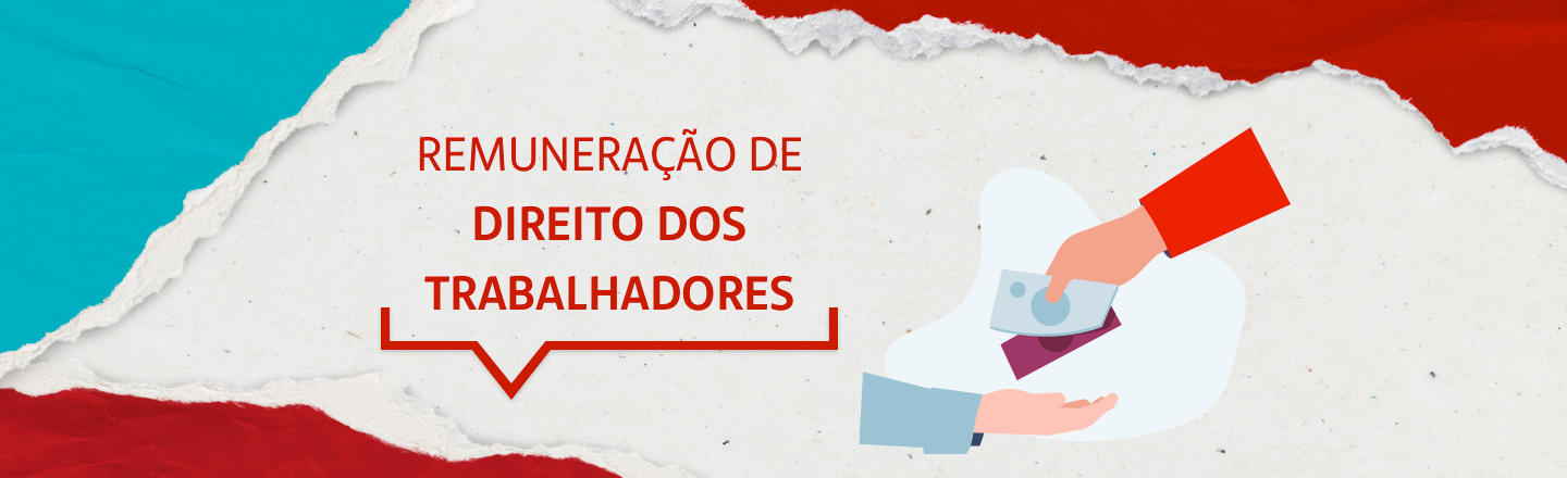 Na imagem temos um texto à esquerda com a frase “Remuneração de direito dos trabalhadores”. Já à direita, temos uma ilustração que representa uma mão entregando dinheiro em papel para outra mão.