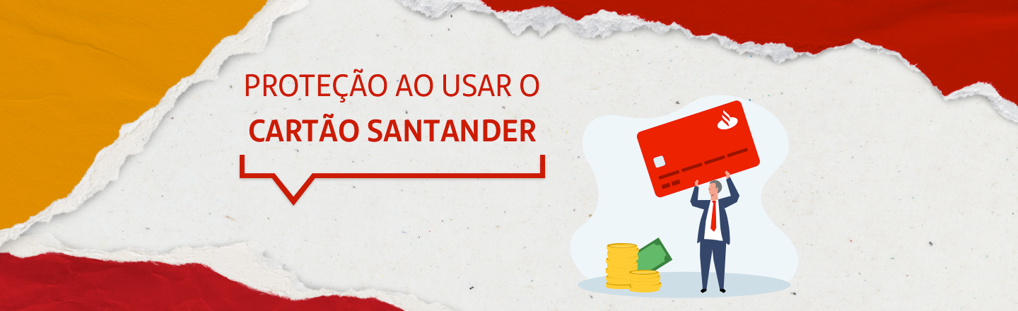 Na imagem temos um texto à esquerda com a frase “Proteção ao usar o cartão Santander