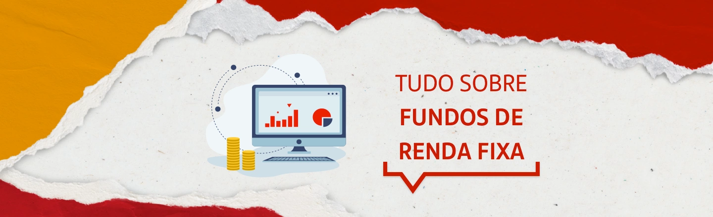 No lado esquerdo da imagem, a ilustração de um monitor com alguns gráficos na tela. Do lado direito da imagem, a frase: tudo sobre fundos de renda fixa. 