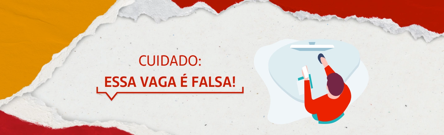 Na imagem temos um texto à esquerda com a frase 'Cuidado: essa vaga é falsa'. Já à direita, temos uma ilustração que representa um homem visto de cima mexendo no computador.