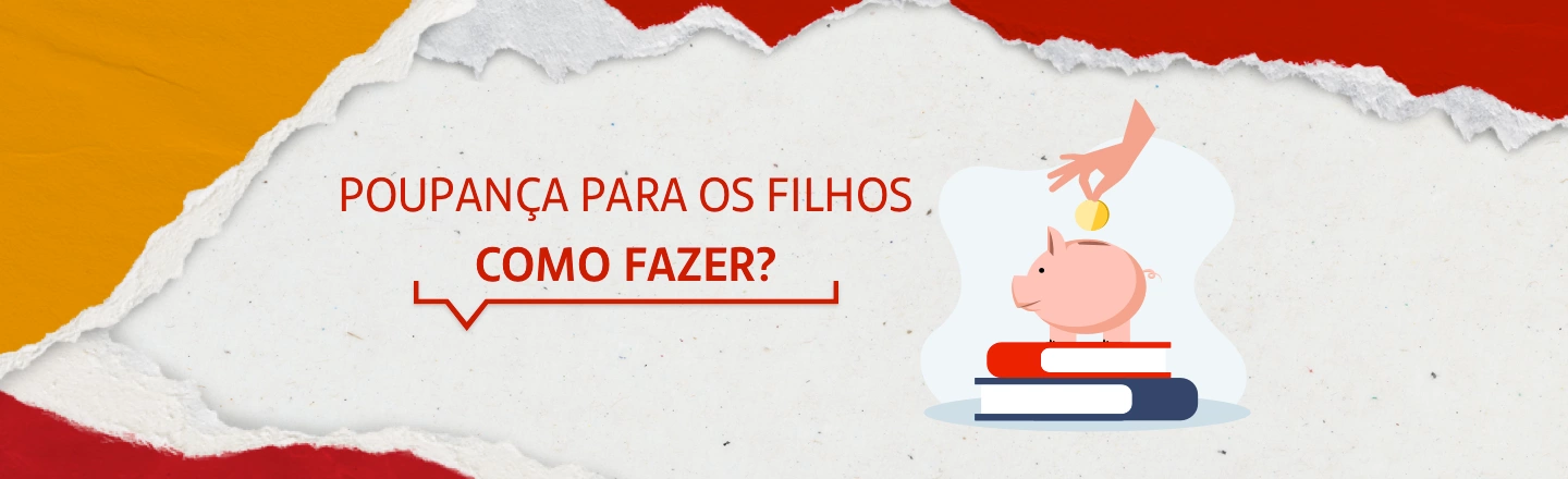 Na imagem temos um texto à esquerda com a frase 'Poupança para os filhos como fazer?'. Já à direita, temos uma ilustração que representa uma mão colocando uma moeda em um cofre de porco encima de alguns livros.